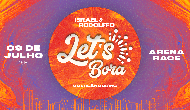 Lets Bora - Israel e Rodolffo em Uberlândia