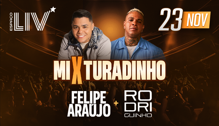 Mixturadinho - Felipe Araujo + Rodriguinho em São Paulo