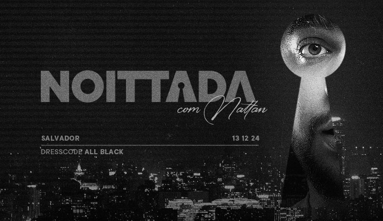 Noittada com Nattan em Salvador